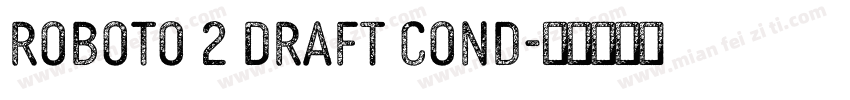 Roboto 2 DRAFT Cond字体转换